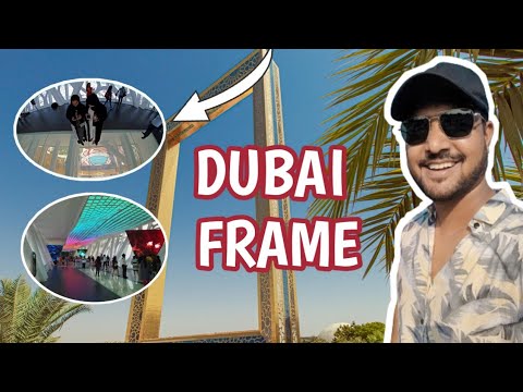 Dubai Frame – Complete Tour [ Inside the Frame, Tickets, Entry, Tips ]