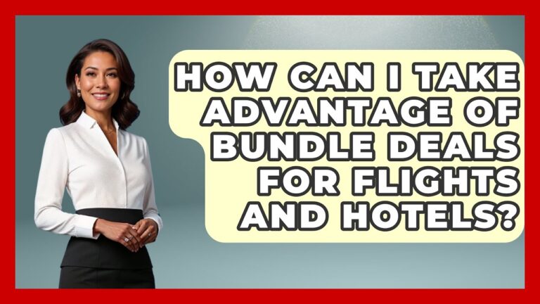 How Can I Take Advantage of Bundle Deals for Flights and Hotels? | Pocket Friendly Adventures