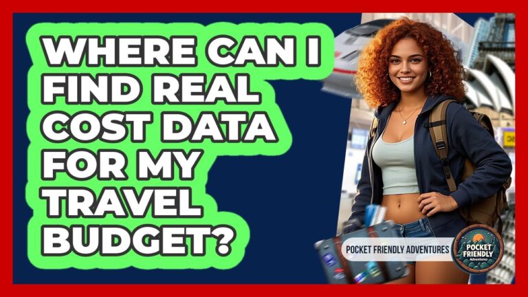 Where Can I Find Real Cost Data For My Travel Budget? – Pocket Friendly Adventures